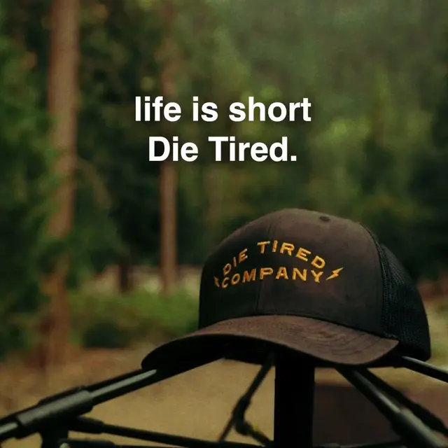 Die Tired